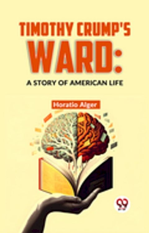 Timothy Crump'S Ward: A Story Of American Life(Kobo/電子書)