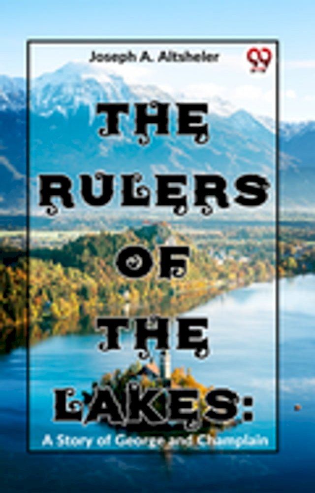  The Rulers Of The Lakes: A Story Of George And Champlain(Kobo/電子書)