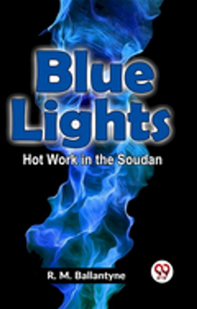  Blue Lights Hot Work In The Soudan(Kobo/電子書)