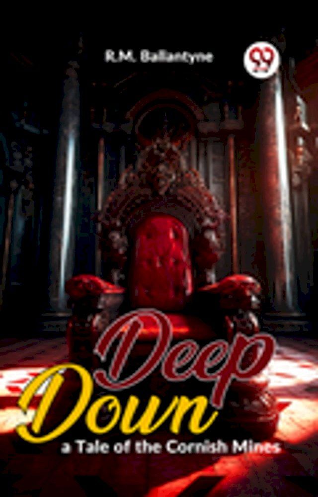  Deep Down, A Tale Of The Cornish Mines(Kobo/電子書)