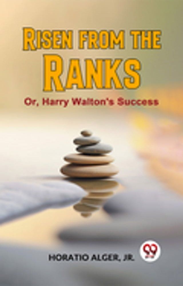  Risen From The Ranks Or, Harry Walton'S Success(Kobo/電子書)