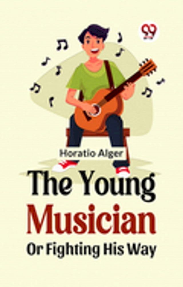  The Young Musician; Or, Fighting His Way(Kobo/電子書)