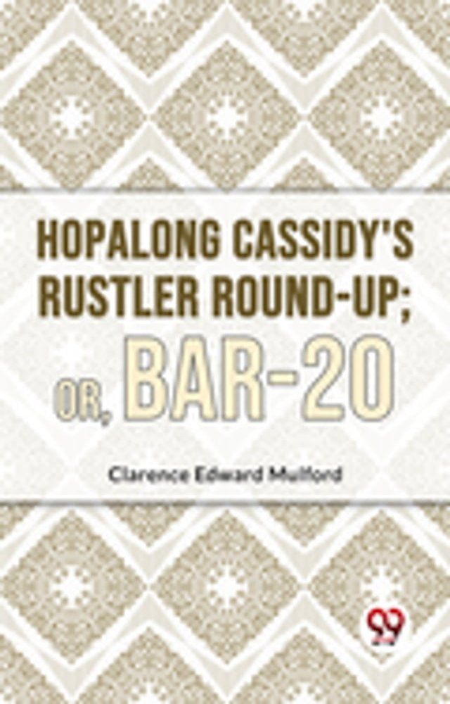  Hopalong Cassidy'S Rustler Round-Up; Or, Bar-20(Kobo/電子書)