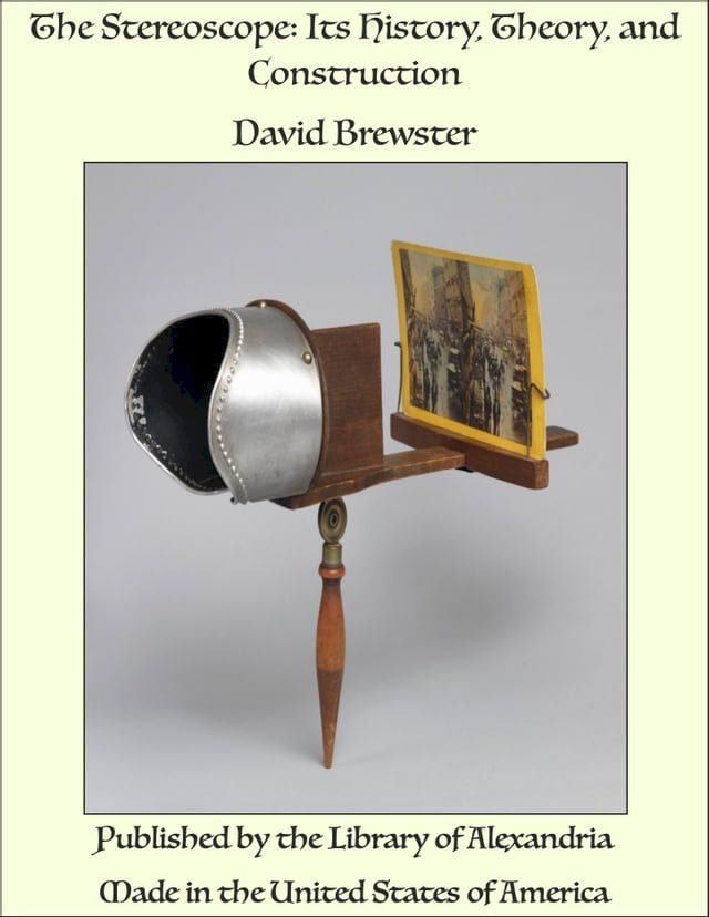  The Stereoscope: Its History, Theory, and Construction(Kobo/電子書)