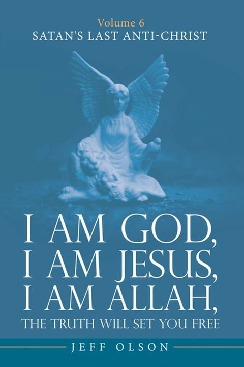 I am God, I am Jesus, I am Allah, The Truth will set you Free(Kobo/電子書)