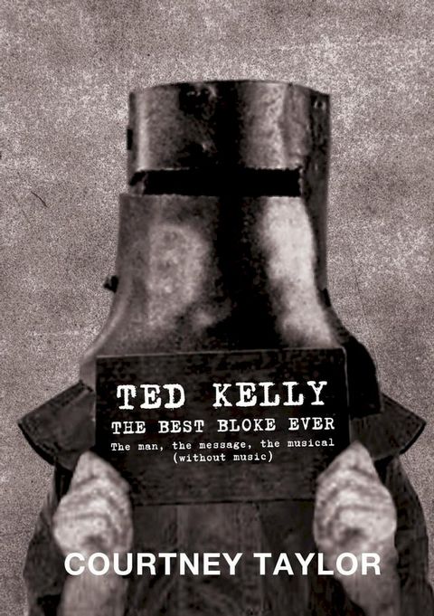 Ted Kelly: The Best Bloke Ever(Kobo/電子書)