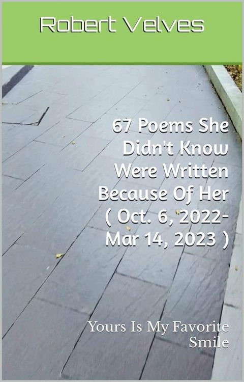 67 Poems She Didn't Know Were Written Because Of Her ( Oct. 6, 2022-Mar 14, 2023 )(Kobo/電子書)