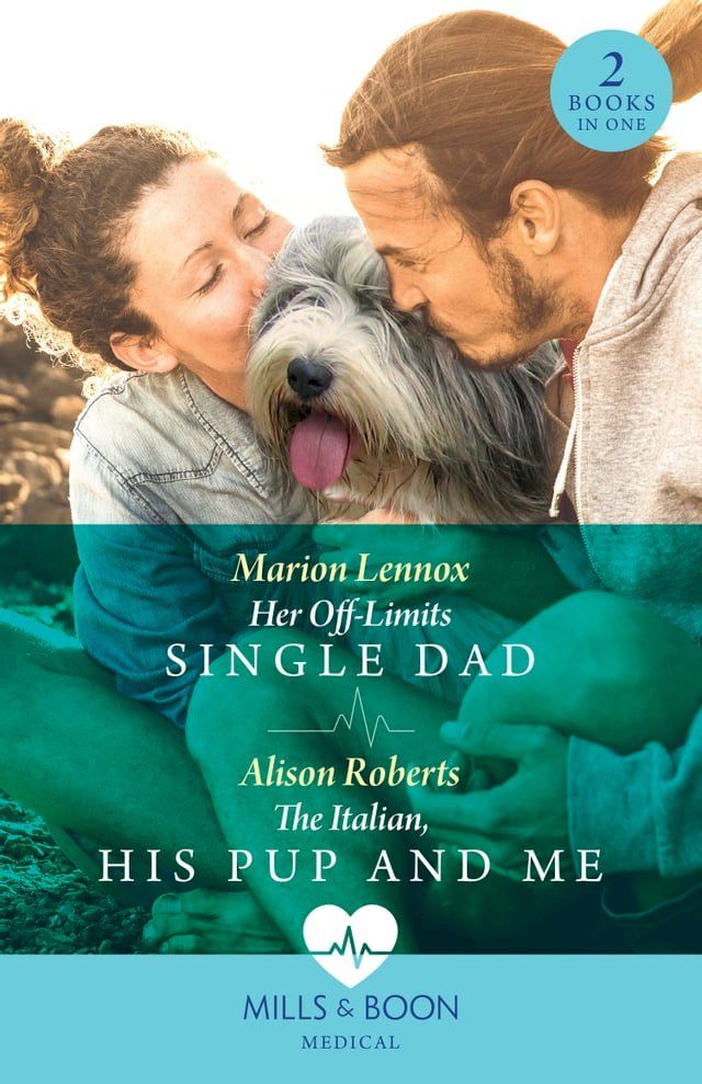  Her Off-Limits Single Dad / The Italian, His Pup And Me – 2 Books in 1 (Mills & Boon Medical)(Kobo/電子書)