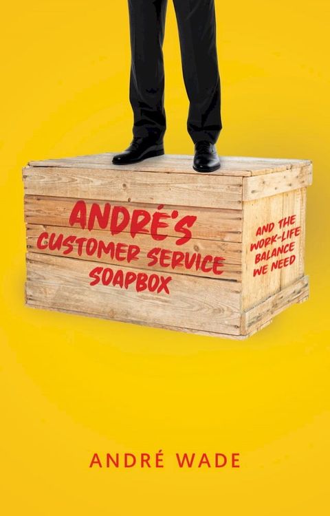 Andr&eacute;'s Customer Service Soapbox(Kobo/電子書)