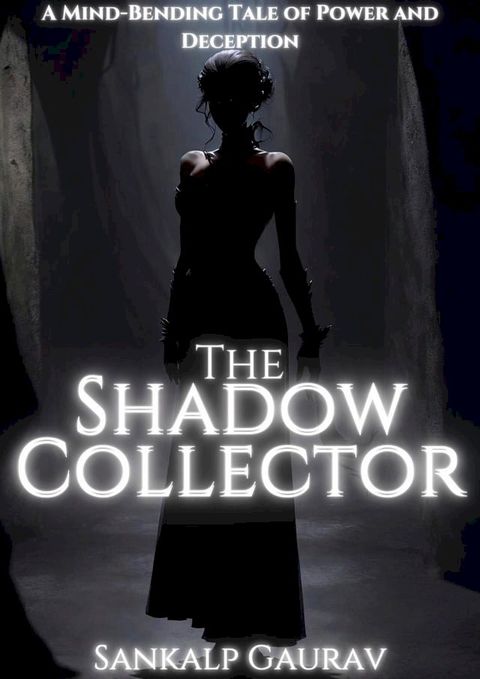 The Shadow Collector(Kobo/電子書)