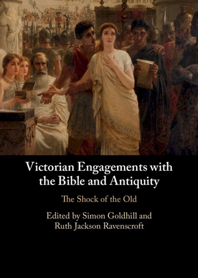  Victorian Engagements with the Bible and Antiquity(Kobo/電子書)