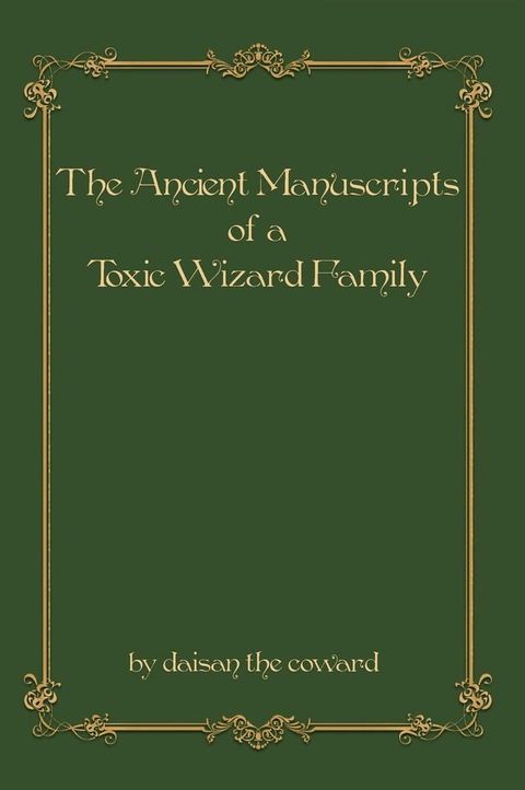 The Ancient Manuscripts of a Toxic Wizard Family(Kobo/電子書)