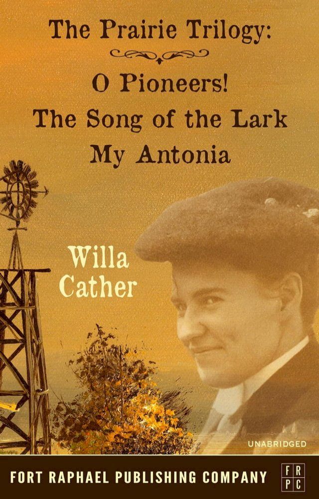  Willa Cather's Prairie Trilogy - O Pioneers! - The Song of the Lark - My Antonia(Kobo/電子書)