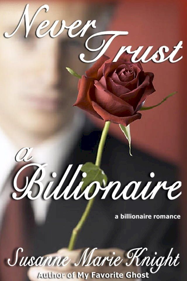  Never Trust A Billionaire(Kobo/電子書)