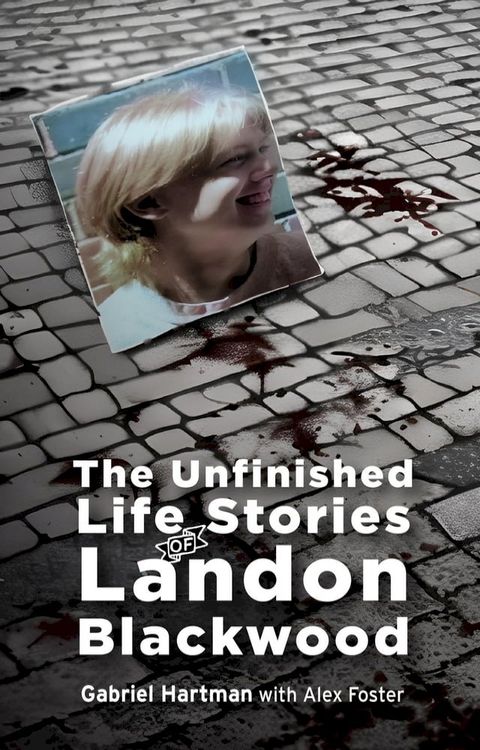 The Unfinished Life Stories of Landon Blackwood(Kobo/電子書)