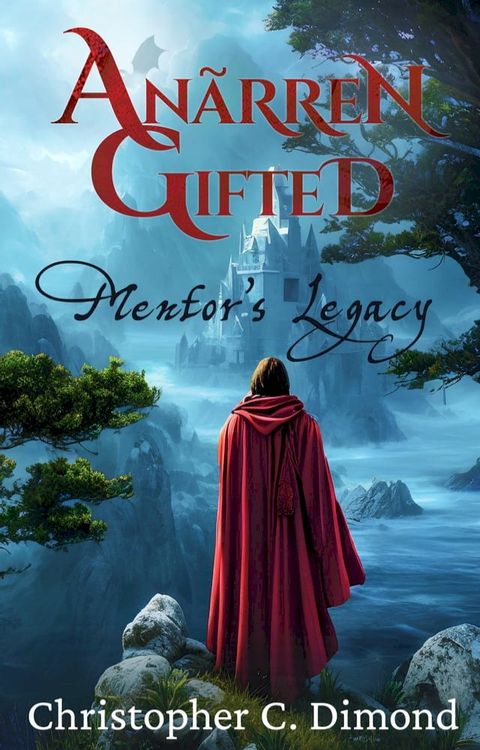 Anãrren Gifted: Mentor’s Legacy(Kobo/電子書)