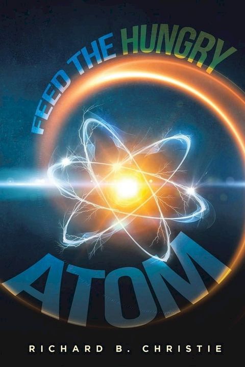 Feed the Hungry Atom(Kobo/電子書)