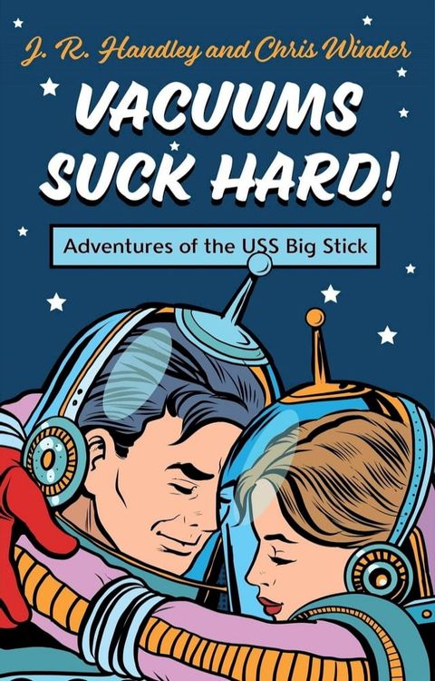 Vacuums Suck Hard! Adventures of the USS Big Stick(Kobo/電子書)