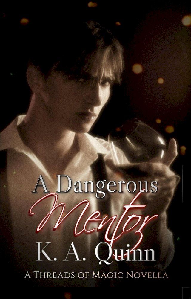  A Dangerous Mentor: A Threads of Magic Novella(Kobo/電子書)