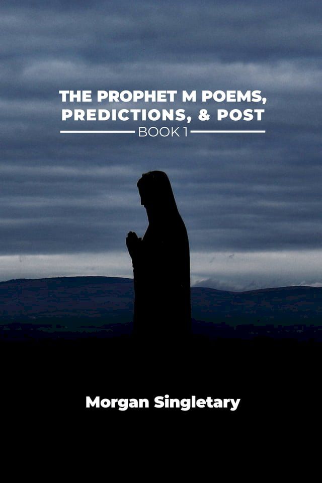  The Prophet M Poems, Predictions, & Post Book 1(Kobo/電子書)