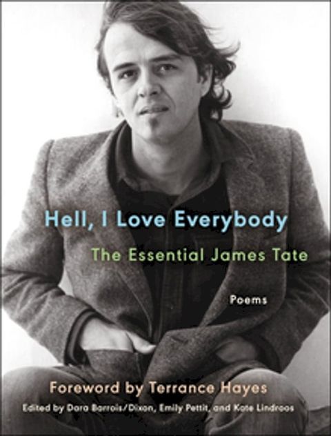 Hell, I Love Everybody: The Essential James Tate(Kobo/電子書)