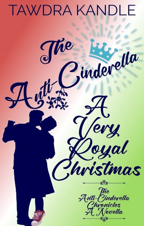 The Anti-Cinderella: A Very Royal Christmas(Kobo/電子書)