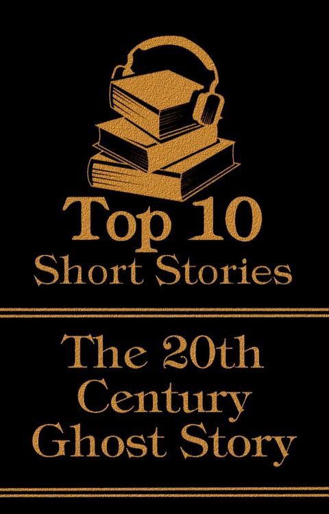 The Top 10 Short Stories - 20th Century - Ghost Stories(Kobo/電子書)