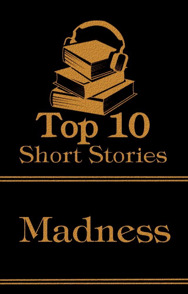  The Top 10 Short Stories - Madness(Kobo/電子書)