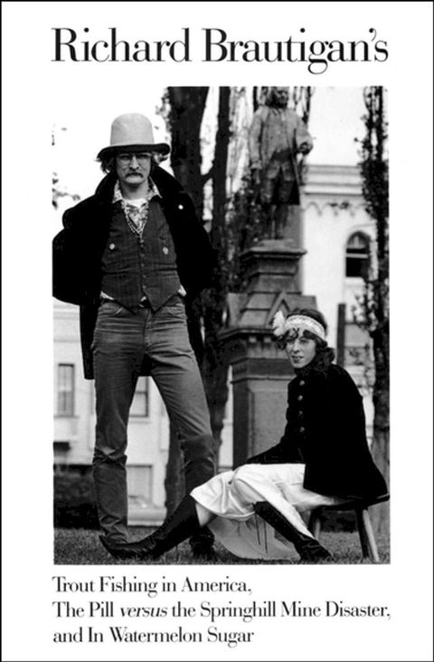 Richard Brautigan's Trout Fishing in America, The Pill versus the Springhill Mine Disaster, and In Watermelon Sugar(Kobo/電子書)