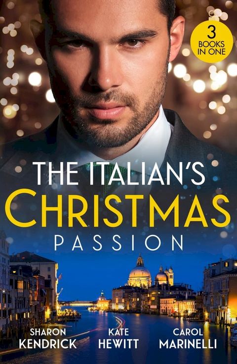 The Italian's Christmas Passion: The Italian's Christmas Housekeeper / The Italian's Unexpected Baby / Unwrapping Her Italian Doc(Kobo/電子書)