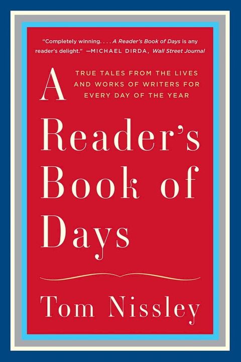 A Reader's Book of Days: True Tales from the Lives and Works of Writers for Every Day of the Year(Kobo/電子書)