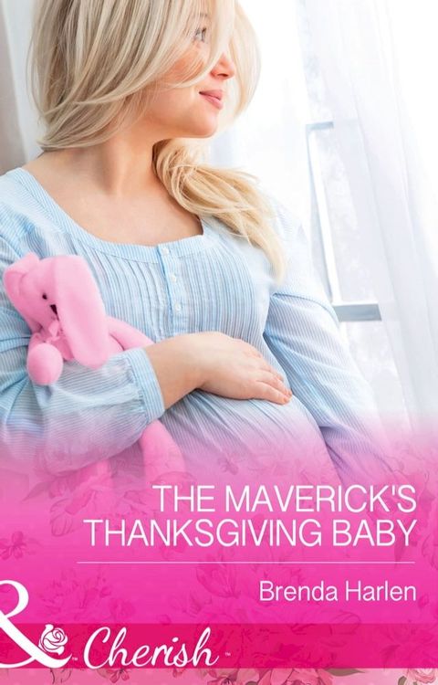 The Maverick's Thanksgiving Baby (Montana Mavericks: 20 Years in the Saddle!, Book 6) (Mills & Boon Cherish)(Kobo/電子書)