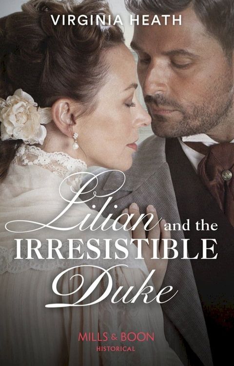 Lilian And The Irresistible Duke (Secrets of a Victorian Household, Book 4) (Mills & Boon Historical)(Kobo/電子書)