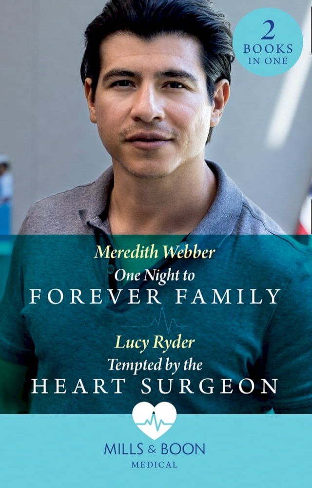  One Night To Forever Family / Tempted By The Heart Surgeon: One Night to Forever Family / Tempted by the Heart Surgeon (Mills & Boon Medical)(Kobo/電子書)