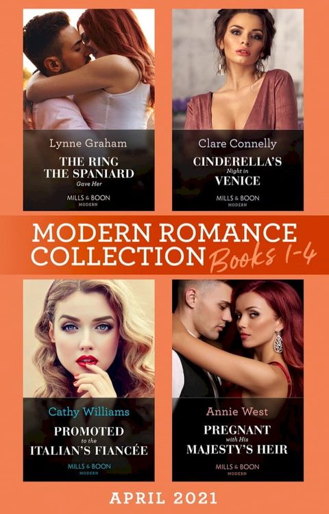 Modern Romance April 2021 Books 1-4: The Ring the Spaniard Gave Her / Cinderella's Night in Venice / Promoted to the Italian's Fianc&eacute;e / Pregnant with His Majesty's Heir(Kobo/電子書)