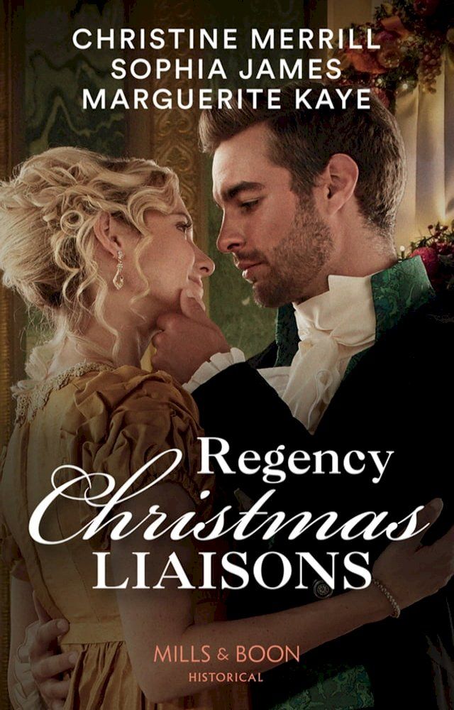  Regency Christmas Liaisons: Unwrapped under the Mistletoe / One Night with the Earl / A Most Scandalous Christmas (Mills & Boon Historical)(Kobo/電子書)