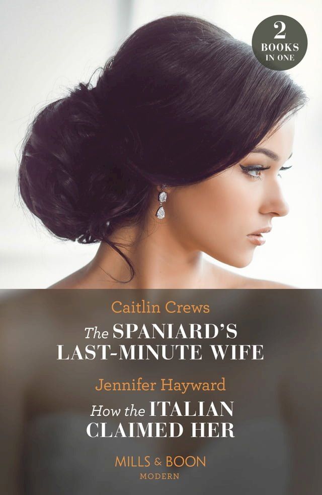  The Spaniard's Last-Minute Wife / How The Italian Claimed Her – 2 Books in 1 (Mills & Boon Modern)(Kobo/電子書)