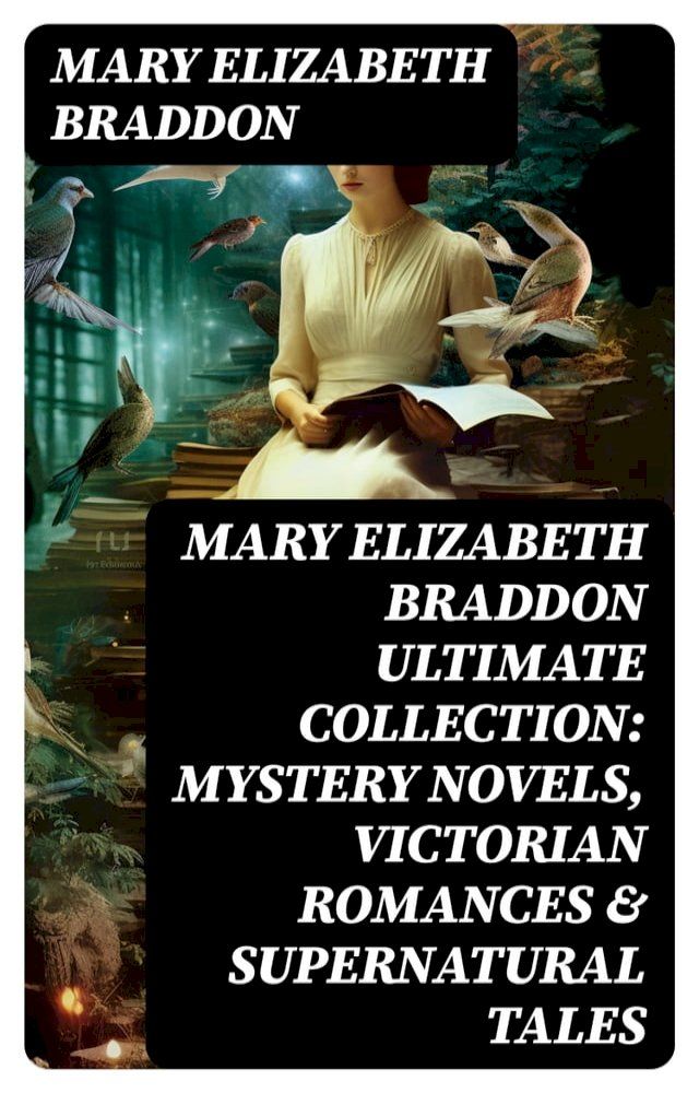  MARY ELIZABETH BRADDON Ultimate Collection: Mystery Novels, Victorian Romances & Supernatural Tales(Kobo/電子書)