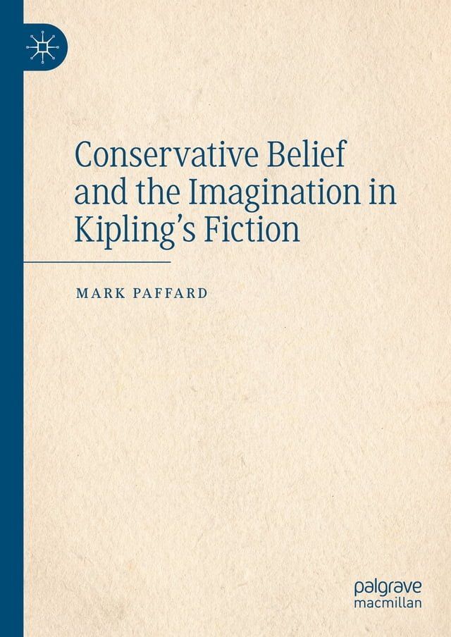  Conservative Belief and the Imagination in Kipling’s Fiction(Kobo/電子書)