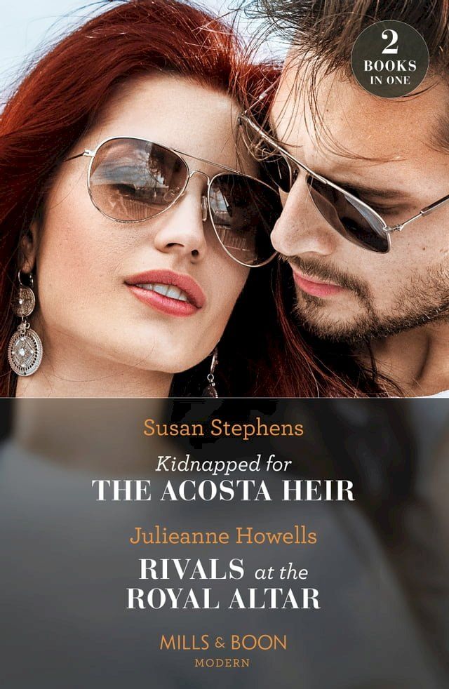  Kidnapped For The Acosta Heir / Rivals At The Royal Altar: Kidnapped for the Acosta Heir (The Acostas!) / Rivals at the Royal Altar (Mills & Boon Modern)(Kobo/電子書)