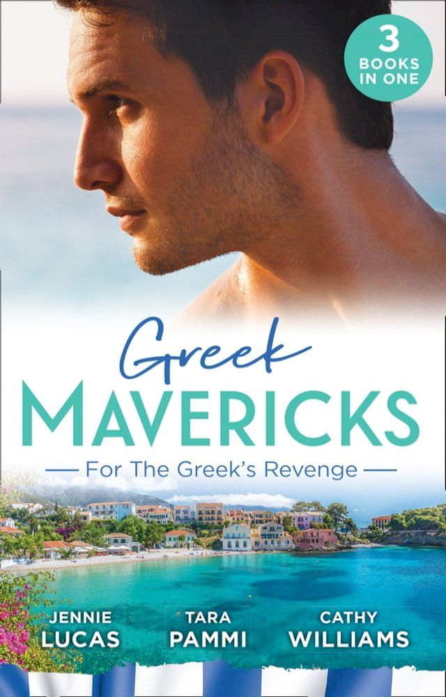  Greek Mavericks: For The Greek's Revenge: The Consequence of His Vengeance / Claimed for His Duty / Taken by Her Greek Boss(Kobo/電子書)