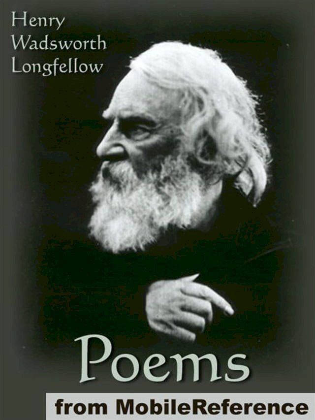  Poems Of Henry Wadsworth Longfellow: Includes Song Of Hiawatha, The Golden Legend, Dante, Goblet Of Life, Old Clock On The Stairs, Evangeline: A Tale Of Acadie And More (Mobi Classics)(Kobo/電子書)