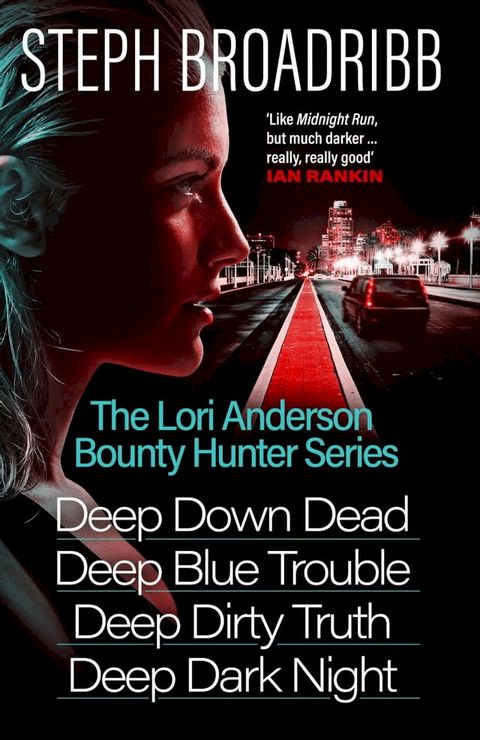 The Lori Anderson Bounty Hunter Series (Books 1-4 in the nail-biting, high-octane, utterly believable series: Deep Down Dead, Deep Blue Trouble, Deep Dirty Truth and Deep Dark Night)(Kobo/電子書)