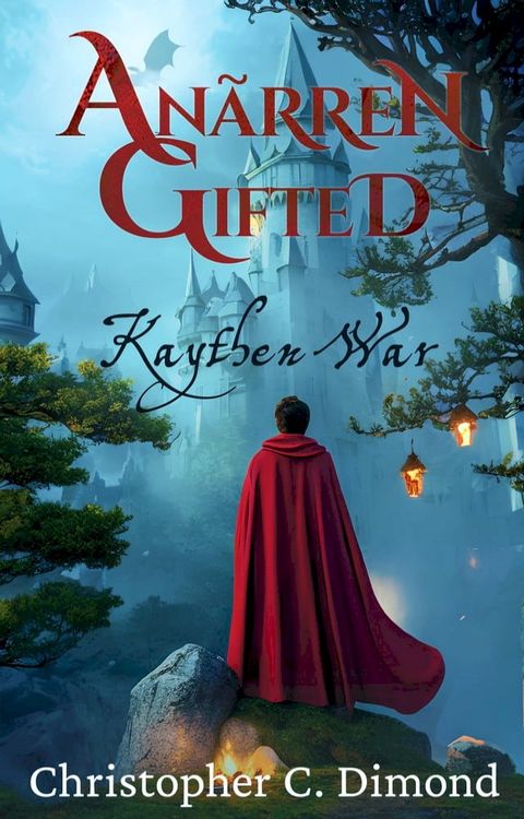 Anãrren Gifted: Kaythen War(Kobo/電子書)