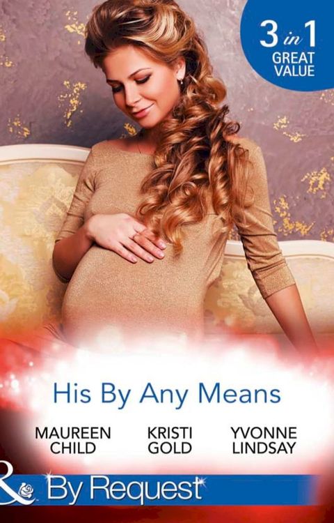 His By Any Means: The Black Sheep's Inheritance (Dynasties: The Lassiters) / From Single Mum to Secret Heiress (Dynasties: The Lassiters) / Expecting the CEO's Child (Dynasties: The Lassiters) (Mills & Boon By Request)(Kobo/電子書)