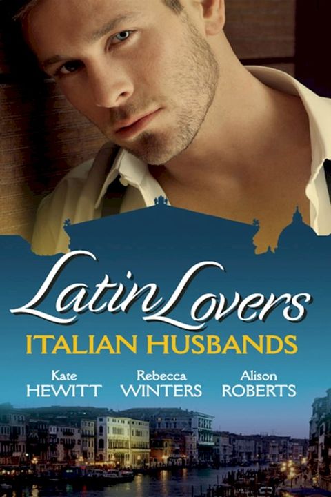 Latin Lovers: Italian Husbands: The Italian's Bought Bride / The Italian Playboy's Secret Son / The Italian Doctor's Perfect Family(Kobo/電子書)