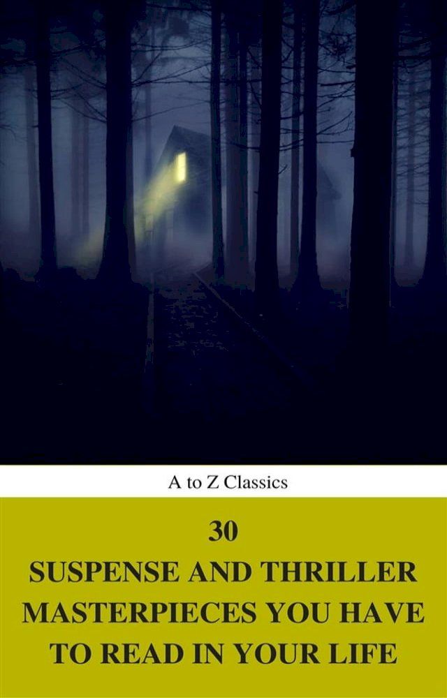  30 Suspense and Thriller Masterpieces you have to read in your life (Best Navigation, Active TOC) (A to Z Classics)(Kobo/電子書)