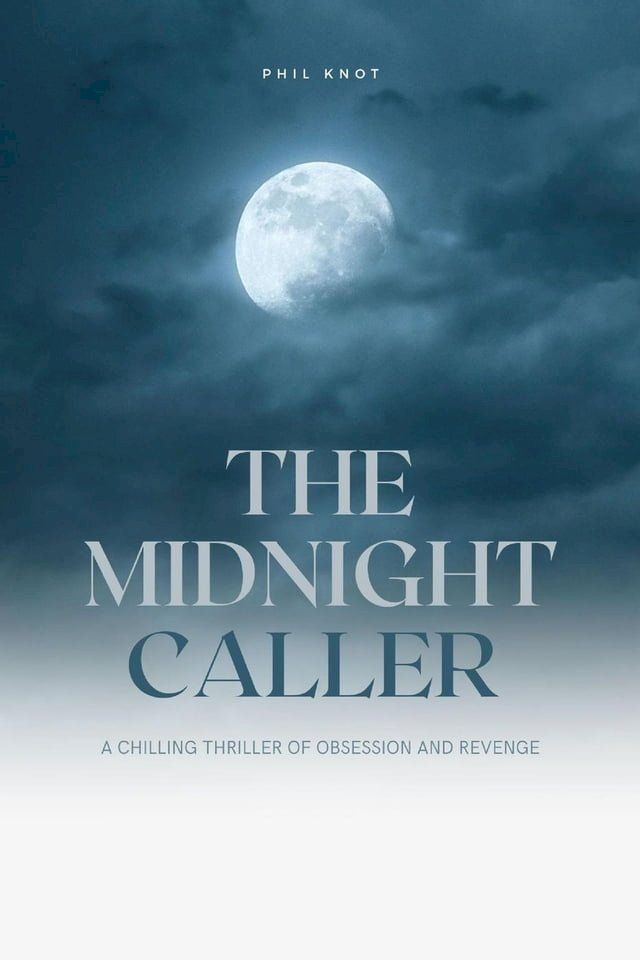  The Midnight Caller A Chilling Thriller of Obsession and Revenge(Kobo/電子書)