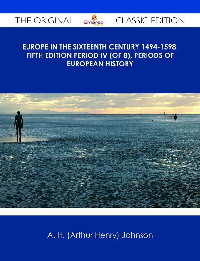  Europe in the Sixteenth Century 1494-1598, Fifth Edition Period IV (of 8), Periods of European History - The Original Classic Edition(Kobo/電子書)