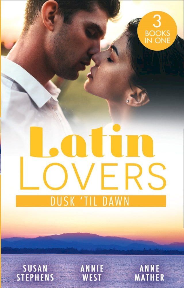  Latin Lovers: Dusk 'Til Dawn: The Untamed Argentinian (The Acostas!) / Damaso Claims His Heir / Alejandro's Revenge(Kobo/電子書)